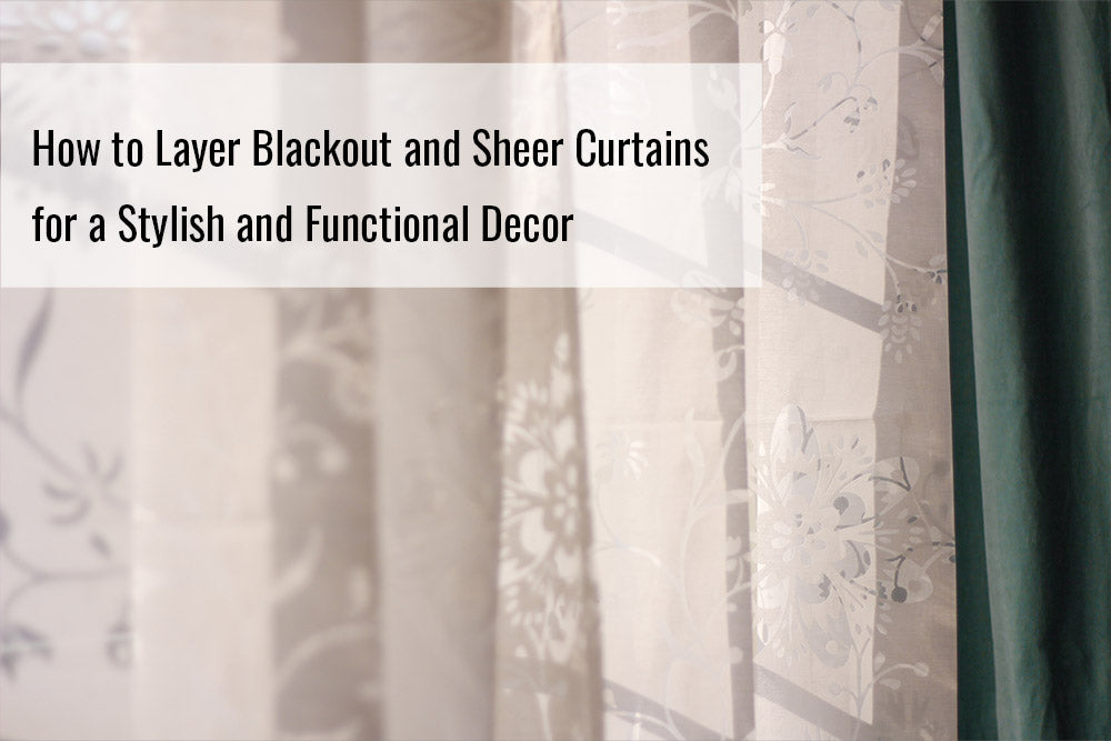 How to Layer Sheer & Blackout Curtains