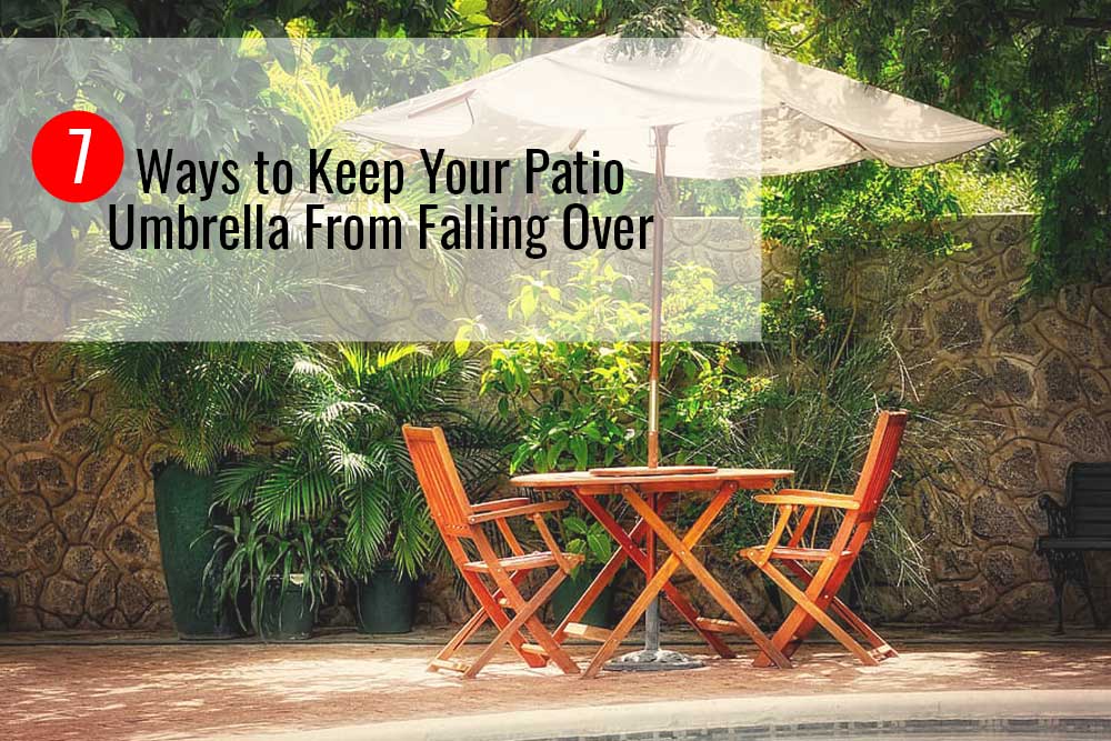 7 Ways to Keep Your Patio Umbrella From Falling Over – Sunnydaze Decor