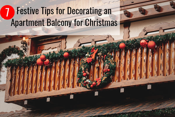 7 Festive Tips for Decorating An Apartment Balcony for Christmas