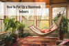 How to Put Up a Hammock Indoors