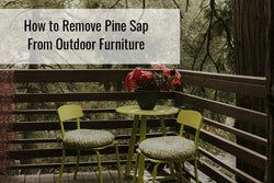 How to Remove Pine Sap From Outdoor Furniture