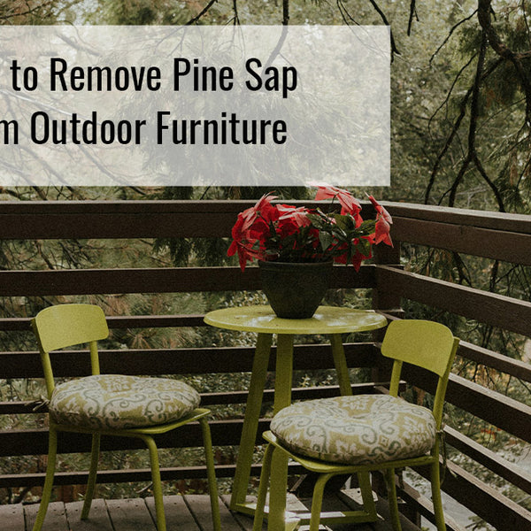 How to Clean Tree Sap from Outdoor Furniture: Easy & Effective Tips