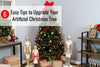 6 Easy Tips to Upgrade Your Artificial Christmas Tree