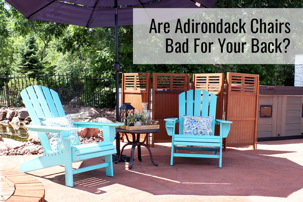 Are Adirondack Chairs Bad For Your Back?