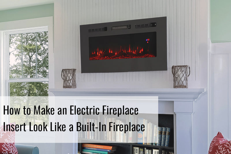 How to Make an Electric Fireplace Insert Look Like a Built-In Fireplace