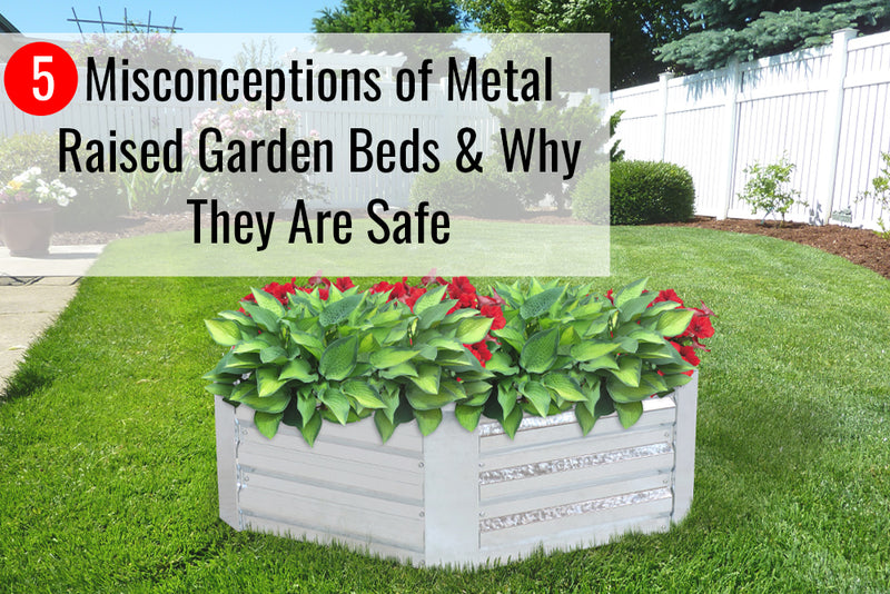 Learn more about why metal garden beds are safe and effective to use.