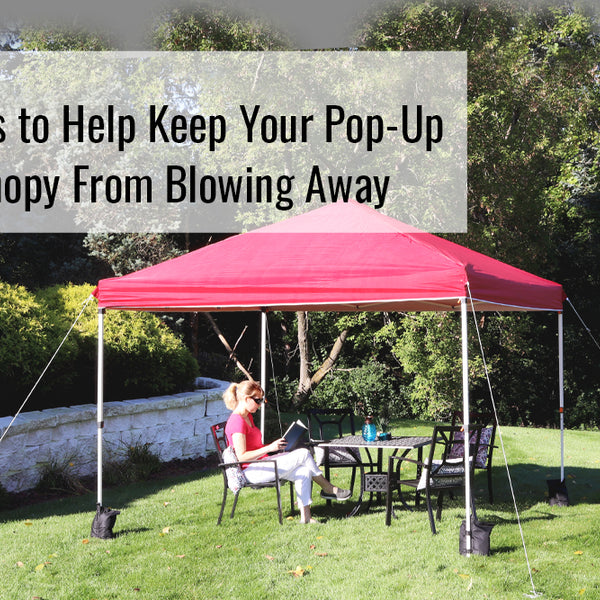 8 Tips to Help Keep Your Pop-Up Canopy From Blowing Away