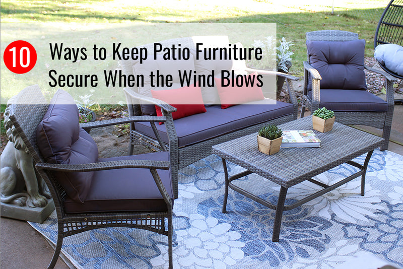 10 Ways to Keep Patio Furniture Secure When the Wind Blows