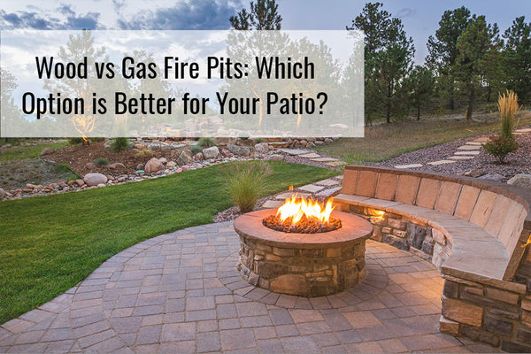 Wood vs Gas Fire Pits: Which Option is Better for Your Patio?