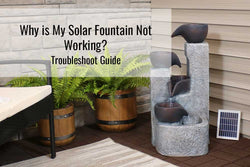 Why is My Solar Fountain Not Working? Troubleshoot Guide