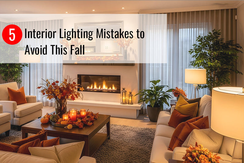 5 Interior Lighting Mistakes to Avoid This Fall