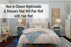 How to Choose Nightstands and Dressers That Will Pair Well with Your Bed