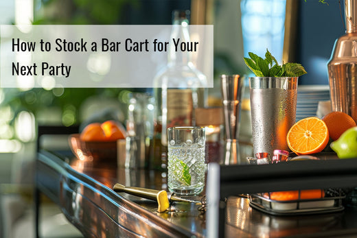 How to Stock a Bar Cart for Your Next Party