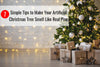 7 Simple Tips to Make Your Artificial Christmas Tree Smell Like Real Pine
